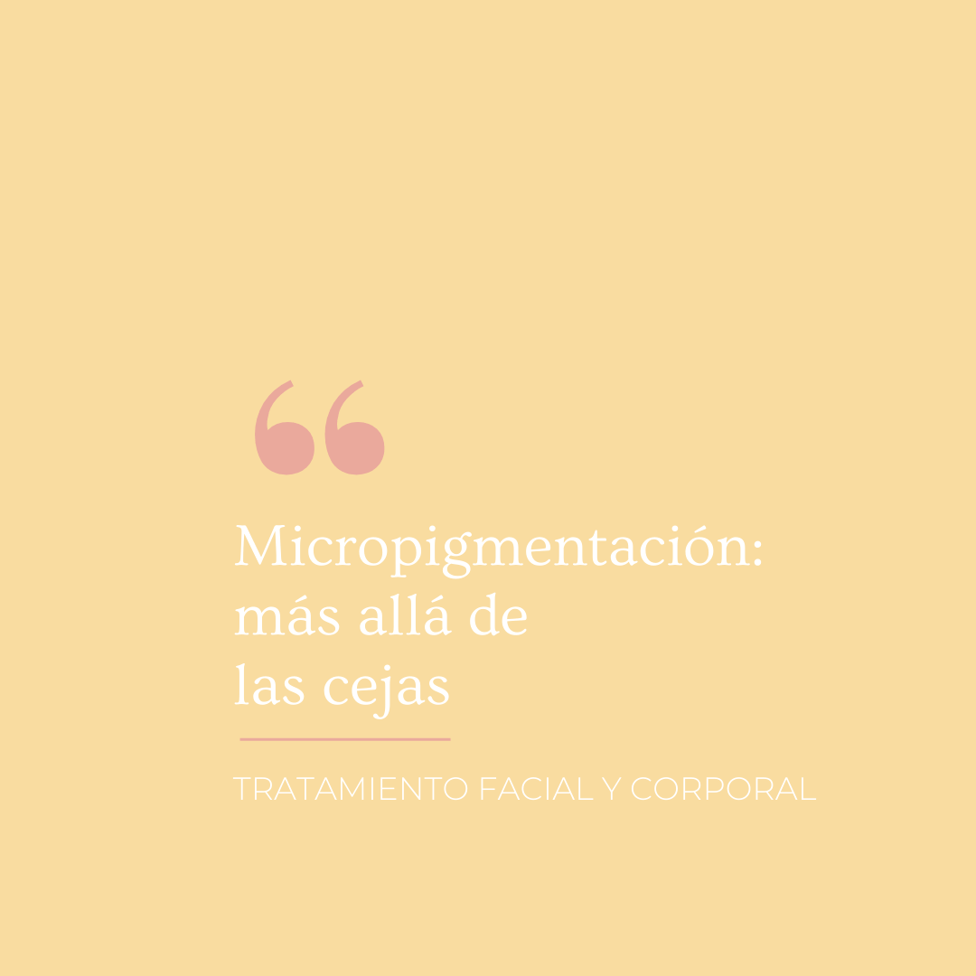 Micropigmentación: más allá de las cejas